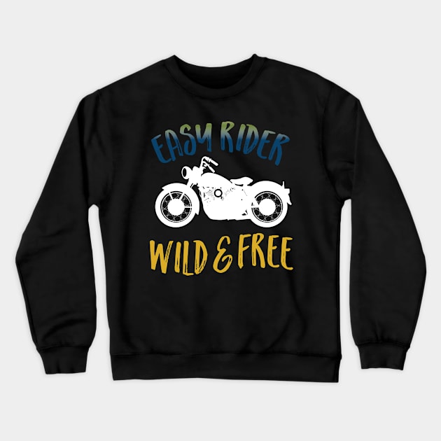 Easy Rider Wild and Free Crewneck Sweatshirt by TeeGo